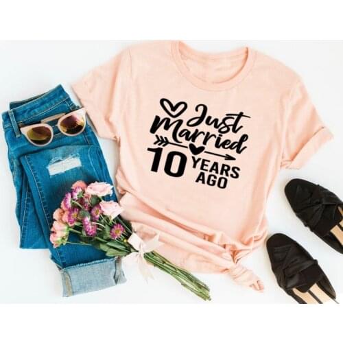Just Married 10 Years Ago 10th Wedding Anniversary T shirt Bridal Party Gift Bachelorette creative gift 100% cotton O neck y2k