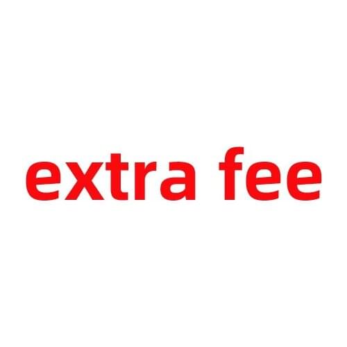Extra fee ，Choose the quantity according to the required price