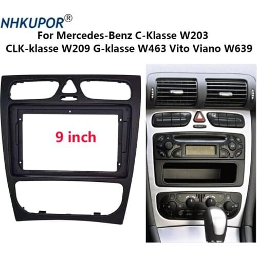 9 inch Car Radio Fascias for Mercedes BENZ C-Klasse W203 CLK-klasse W209 G-klasse W463 Vito Viano W639 Dash Frame Kit Mount
