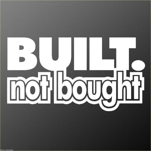 For BUILT NOT BOUGHT Car/Van/Window/Wall/Laptop JDM VW VAG EURO Vinyl Decal Sticker Car Styling