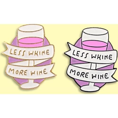2 styles Wine Glass Enamel Pin LESS WHINE MORE WINE Badge Brooch Backpack Clothes Lapel Pin Drink Jewelry Gift For Friends