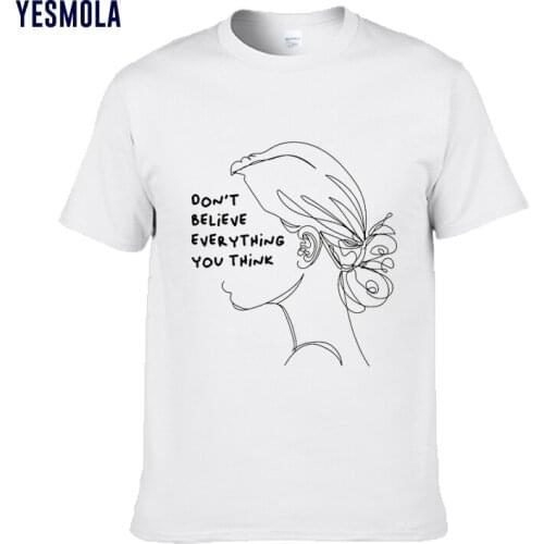 YESMOLA Custom T-shirts Don’t Believe Everything You Think Harajuku Girl Printing T Shirt Basic Fashion Female Clothing