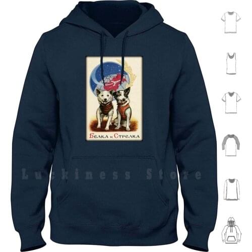Belka And Strelka Space Dogs hoodies long sleeve Russian Space Dogs Dog Belka Strelka Cosmonaut Astronaut Animal