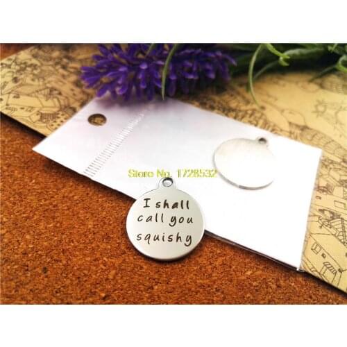 10pcs-stainless steel Charms "I shall call you squishy " DIY Charms Pendants for necklace/bracelet/keychain DIY jewelry