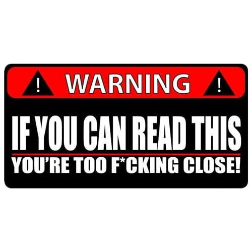 New WARNING Car Sticker IF YOU CAN READ THIS YOURE TOO CLOSE High-quality for Rear Windshield Vinyl Cover scratches 15*5cm
