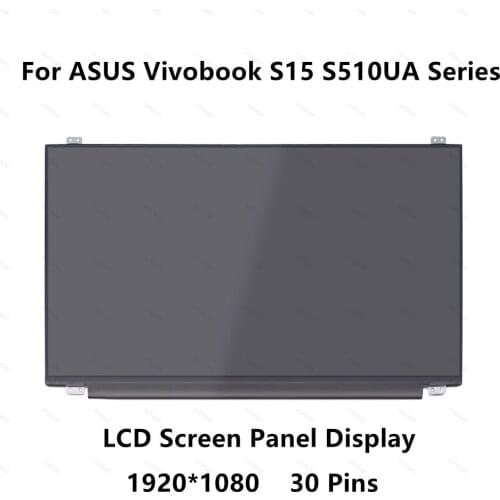 LCD Screen Panel Matrix Display For ASUS Vivobook S15 S510UA - BQ Series S510UA-BQ643T S510UA-BQ079T S510UA-BQ423T S510UA-BQ414T