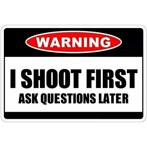 Metal Tin Poster Metal Sign Warning Shoot First Question Later Home Wall Cave Store Shop Tin Art 8x12 Inch Decor Mural
