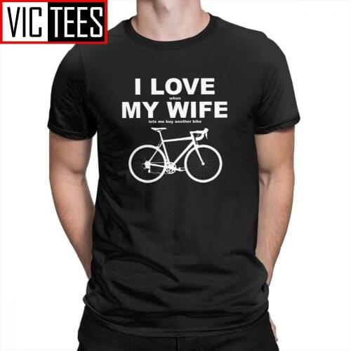 I Love When My Wife Lets Me Buy Another Bike T-Shirts Funny Summer New Men T Shirts O-Neck Mens Short Sleeve Tees 100% Cotton
