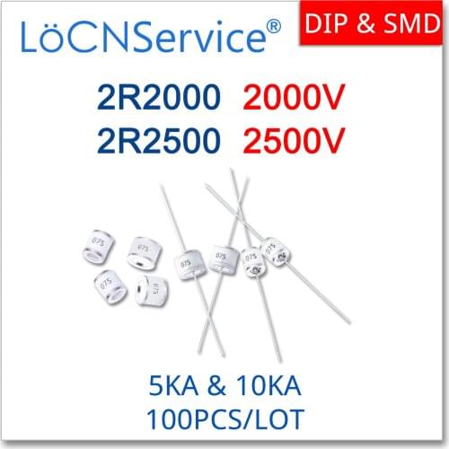 LoCNService 100PCS 5KA 10KA 2R2000 2000V 2R2500 2500V 5.5*6 8*6 Ceramic Gas Discharge Tube DIP SMD High Quality