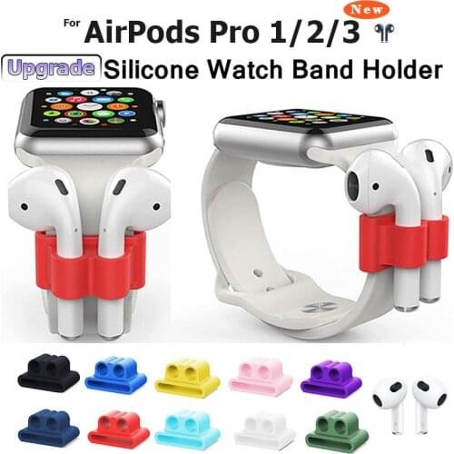 3/2/1pcs Anti-Lost Silicone For AirPods Watch Band Holders For Airpods Pro 1 2 Apple Watch Stand Straps Earphone Acccessories