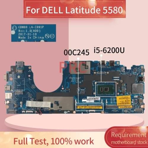 CN-00C245 00C245 For DELL Latitude 5580 i5-6200U Notebook Mainboard LA-E091P SR2EY DDR3 Laptop motherboard