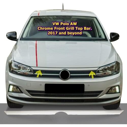 VW Polo AW Chrome Front Grill Top Bar. 2017 and beyond ISO9001 / 2008 A + Quality modified