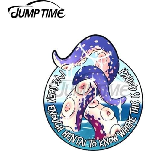Jump Time 13 x 13cm For I've Seen Enough Hentai Car Stickers Windshield Wall Waterproof Decal VAN Personality Car Assessoires