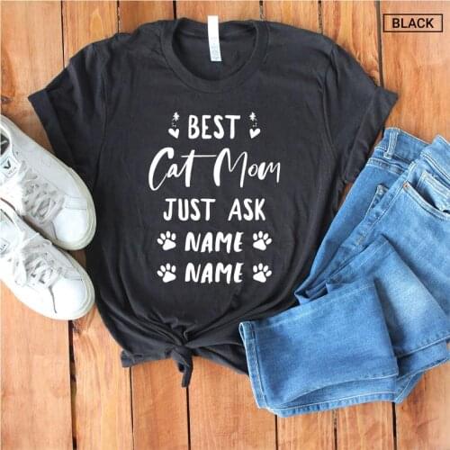 Best cat mom just ask name paw Graphic Mama Shirt Funny Cotton Women Tshirts Plus Size Casual Female Clothing Short Sleeve Tees