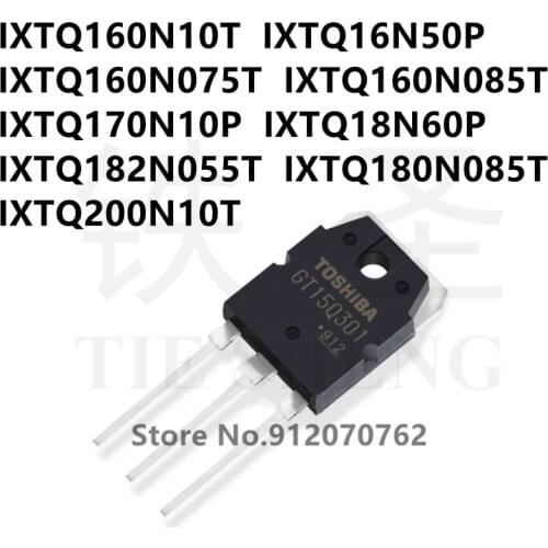10PCS IXTQ160N10T IXTQ16N50P IXTQ160N075T IXTQ160N085T IXTQ170N10P IXTQ18N60P IXTQ182N055T IXTQ180N085T IXTQ200N10T TO-3P