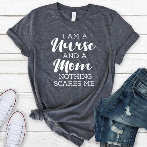 I Am A Nurse And A Mom Nothing Scares Me Shirt Short Sleeve Top Tees 100% Cotton O Neck 2021 Harajuku Mama mother Female Tshirts