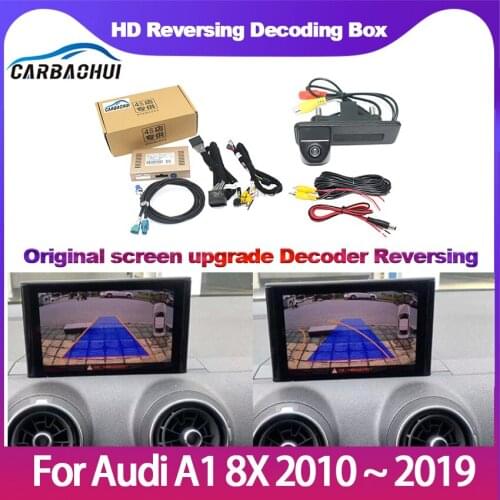 Car rear front camera For Audi A1 8X 2010 ~ 2019 car backup Camera Interface Original Screen upgrade Decoder Reversing camera