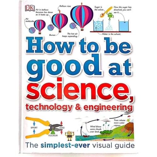 How To Be Good At Science Eechnology & Engineering Book The Simplest-ever Visual Guide Book