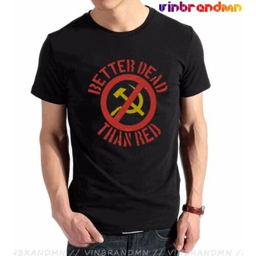 Summer Mens t-shirt Better Dead than Red Anti Communism Cold War Slogan Hammer and Sickle Distressed CCCP Hombre Camiseta