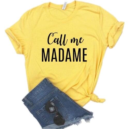 Call me madame Women Tshirts Casual Funny t Shirt For Lady Top Tee
