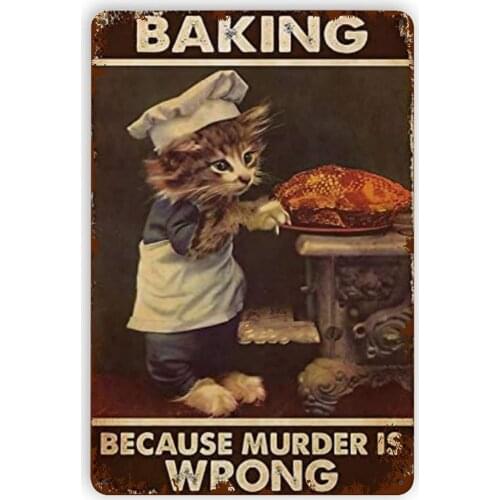 Metal Tin Sign Cat Baking Because Murder is Wrong Retro s Vintage Style Sign Wall Plaque Art Decoration Mural Funny Gifts Cafes