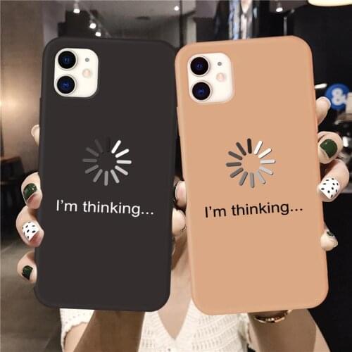 Phone Case For iPhone 11 12 Pro Max XS MAX X XR 6S 7 8 Plus SE 2020 Loading I'm Thinking Letter Soft TPU matte Back Cover Funda