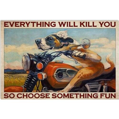 Metal Tin Signs Everything Will Kill You Motorcycle Poster Everything Will Kill You So Choose Something Fun Horizontal Poster