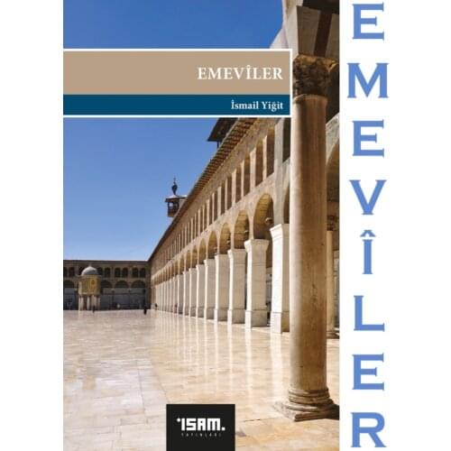 EMEVİLER İsmail YİĞİT Türkçe Türkiye Diyanet Vakfı İslami Araştırmalar Merkezi (İSAM) Yayını Medeniyet ve Tarih Serisi Kitabı
