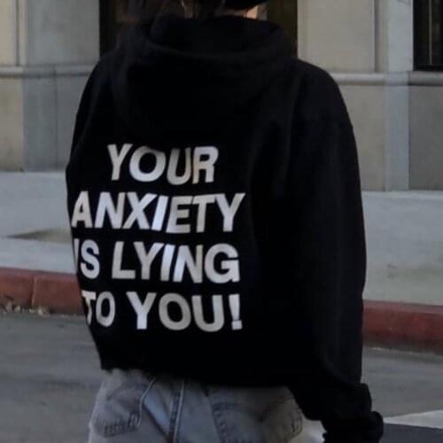 Sugarbaby Your Anxiety Is Lying To You Funny Graphic Hoody Aesthetic Hoodie Long Sleeved Fashion Outfit Unisex Hipster Sweater