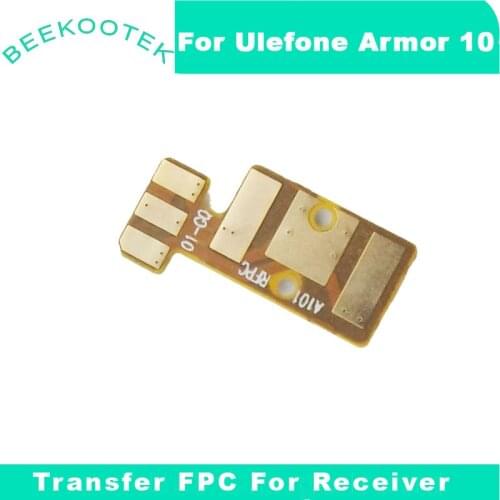 New Original Ulefone Armor 10 Transfer FPC For Receiver Accessories Replacement For Ulefone Armor10 5G Smartphone
