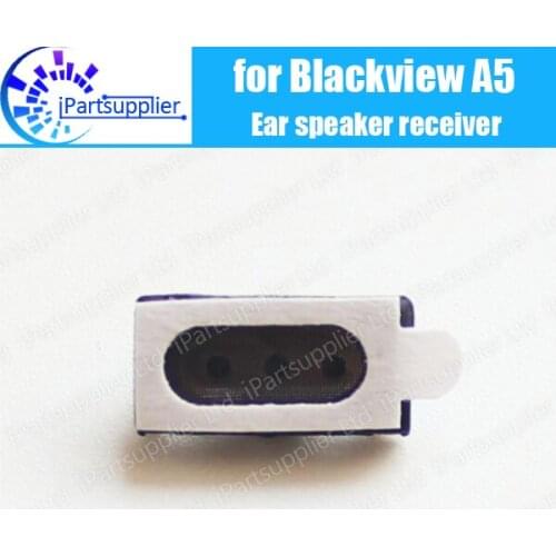 Blackview A5 Earpiece 100% New Original Front Ear speaker receiver Repair Accessories for Blackview A5 Mobile Phone