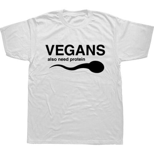 Funny Vegans Also Need Protein Slogan Letter T Shirts Men Print White 3D Vegetable Vegetarianism Harajuku T-shirt