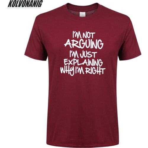 I'M NOT ARGUING JUST EXPLAINING WHY I'M RIGHT 2019 Funny Printed T Shirt Men Hip Hop Short Sleeve Cotton Cartoon Tee-Shirt Tops
