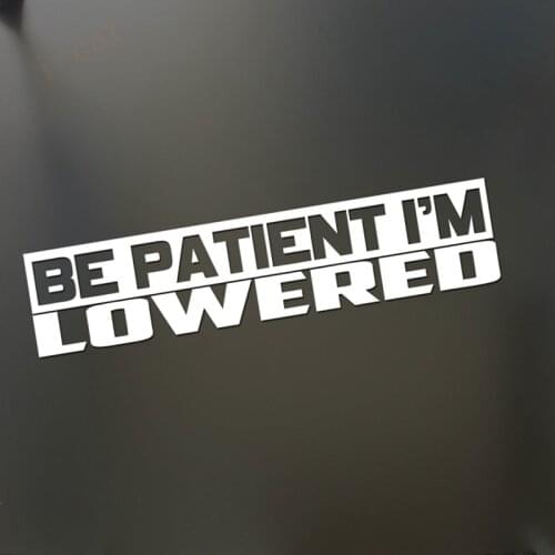 Be Patient i'm Lowered Sticker Slammed stance JDM Drift funny car