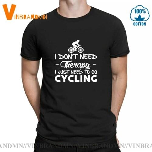 Funny Mountain Biking T-shirt MTB Bike Bicycle Tee shirt for Cyclist gift I don't need Therapy I just need to go cycling T shirt