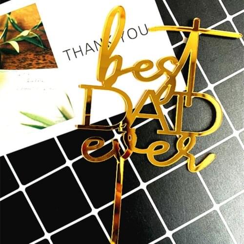 New "Best Dad Ever"Acrylic Cake Topper Fathers Day Party Cake Decorations Supplies Father Birthday Gold Acrylic Cupcake Topper