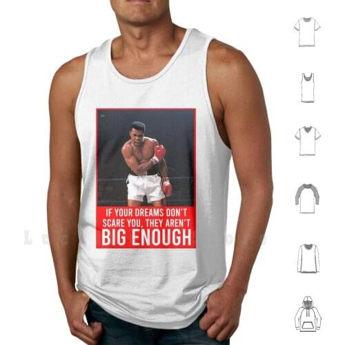 If Your Dreams Don't Scare You , They Aren't Big Enough ! tank tops vest 100% Cotton Passion Rêve Mohammed Ali Greatest Boxe