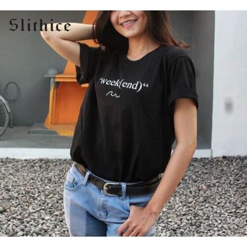 Slithice week(end) Funny Letter Printed Summer T-shirts Tops harajuku kawaii Women Cotton T-shirt White Black Red Clothes