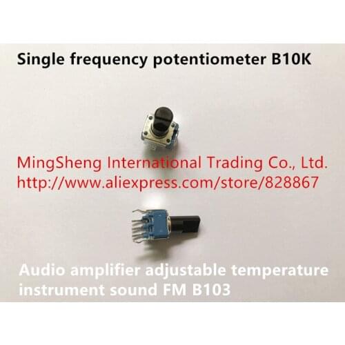 Original new 100% single frequency potentiometer B10K audio amplifier adjustable temperature instrument sound FM B103 (SWITCH)