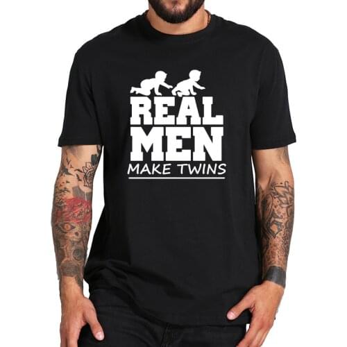 EU Size Real Man Makes Twins Funny Best Dad Graphic Father Day Gift 100% Cotton Soft Breathable Fitness Tshirt