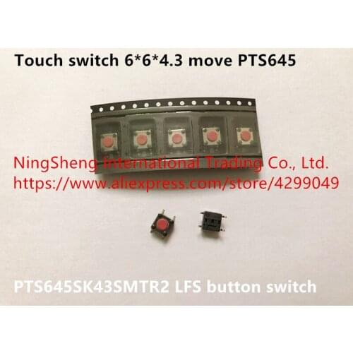 Original new 100% touch switch 6*6*4.3 move PTS645SK43SMTR2 LFS button switch
