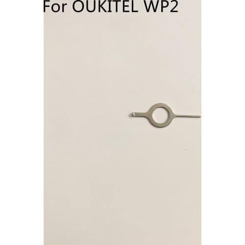 OUKITEL WP2 New SIM Card Eject Pin Handling Needle For OUKITEL WP2 MT6750T Octa Core 6.0 inch 2160*1080 Free Shipping