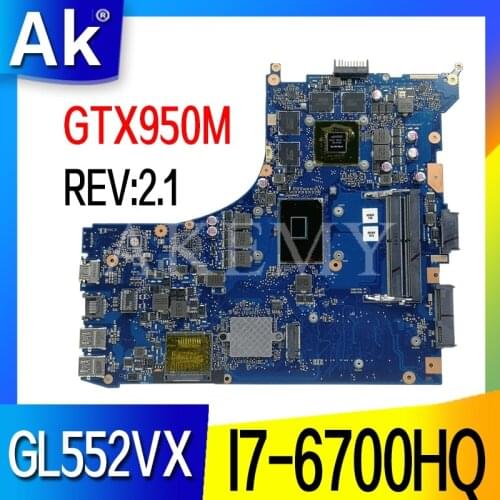GL552VX Motherboard For Asus ROG GL552V GL552VX Laptop motherboard GL552VW REV 2.1 Mainboard I7-6700HQ GTX950M/GTX960M 40-PIN