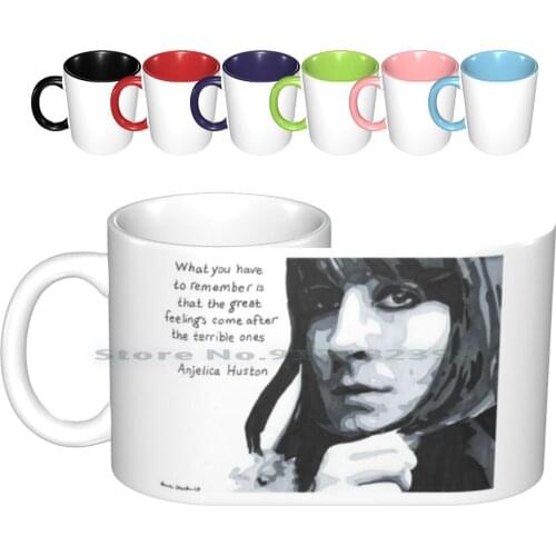 Anjelica Huston Ceramic Mugs Coffee Cups Milk Tea Mug Portrait Anjelica Huston Badass Women Badass Quote Quotes Wisdom Words Of