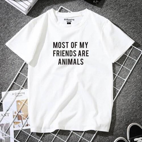 Most Of My Friends Are Animals letter print cotton T shirt for women Funny Tee summer tops Hipster Tumblr Cozy tops