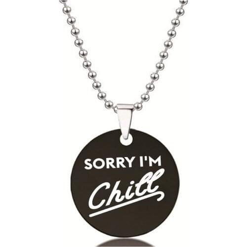 BLINGPAW Stainless Steel Pendant Neckalce Sorry I'm Chill Keychain Pendant Dog tag Bag Ornaments Gold Black Silver