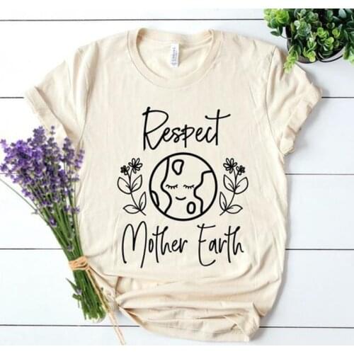 Respect Mother Earth Graphic Women Tshirt Earth Day T-shirt No Planet B T Shirt Goddess Summer Tees Casual Cotton Tops Drop Ship