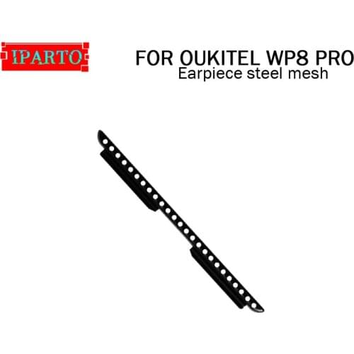 OUKITEL WP8 PRO 100% New Original FrontEarpiece steel mesh Repair Accessories for OUKITEL WP8 PRO Mobile Phone