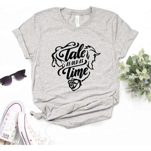Tale as Old as Time Women Tshirts Cotton Casual Funny t Shirt For Lady Top Tee Hipster 6 Color NA-572