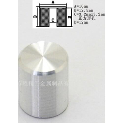 Aluminum alloy silver button cap diameter 10mm height 12.5mm square hole 3.2 * 3.2mm power switch button cap